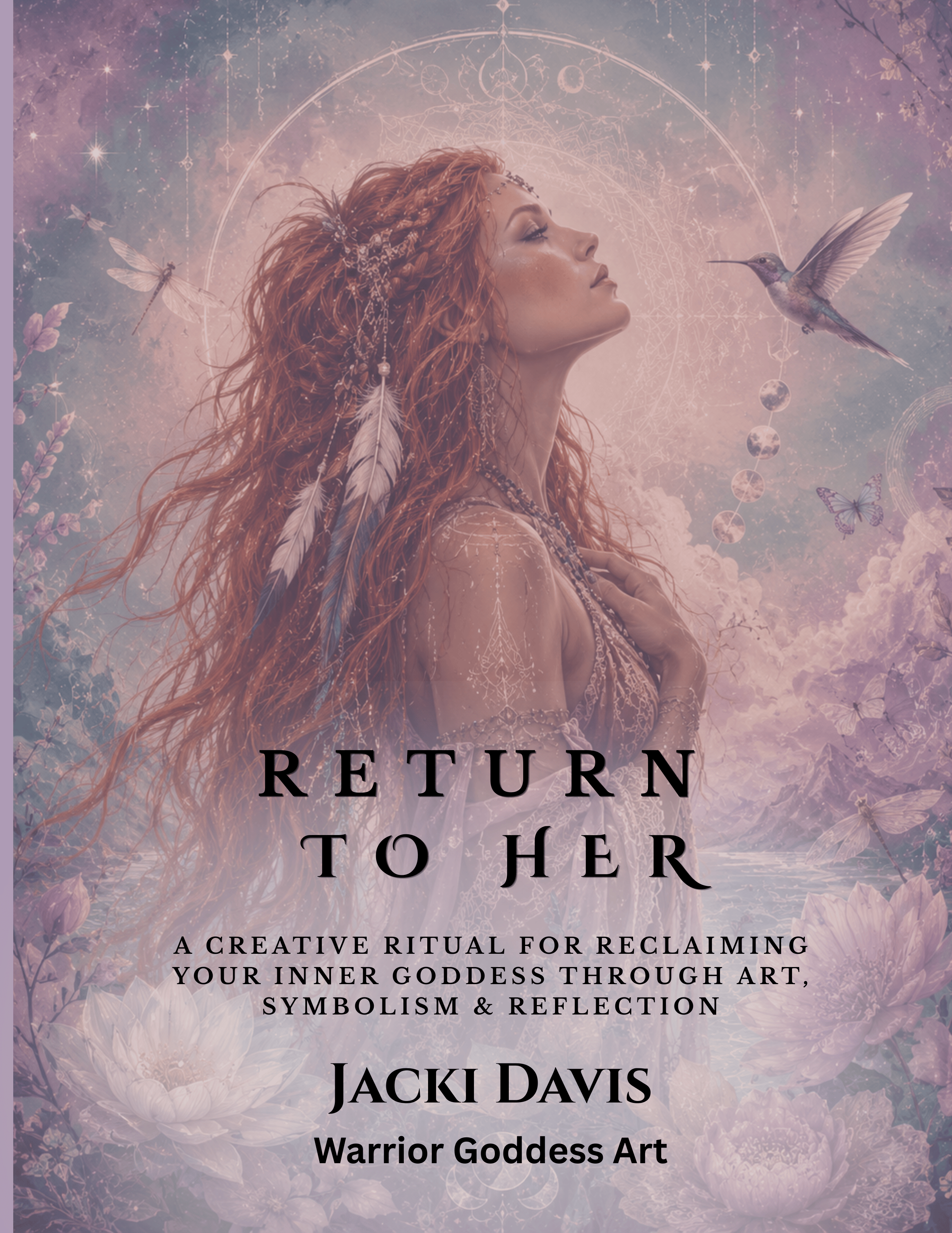Return to Her- A 5 Day Creative Journey for Remembering Your Inner Goddess